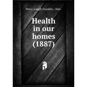   : Health in our homes. (9781275515192): Joseph Franklin Perry: Books