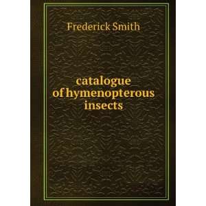  catalogue of hymenopterous insects Frederick Smith Books