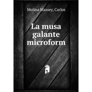  La musa galante microform: Carlos Molina Massey: Books