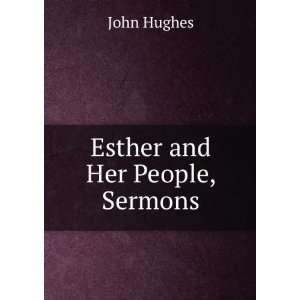  Esther and Her People, Sermons John Hughes Books