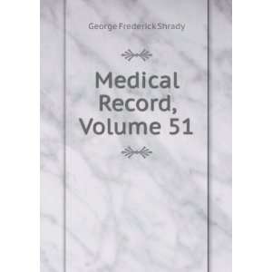  Medical Record, Volume 51 George Frederick Shrady Books