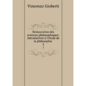   Ã  lÃ©tude de la philosophie . 2 Vincenzo Gioberti Books