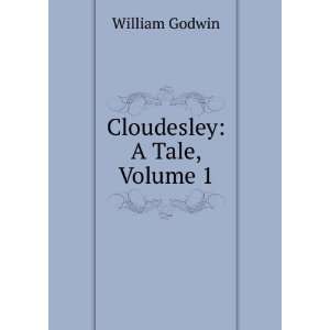  Cloudesley: A Tale, Volume 1: William Godwin: Books
