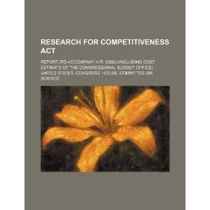  Research for Competitiveness Act report (to accompany H.R 
