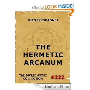 The Hermetic Arcanum (The Sacred Books) Jean dEspagnet, Elias 
