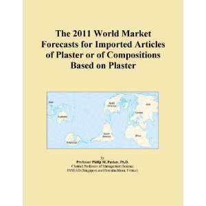 The 2011 World Market Forecasts for Imported Articles of Plaster or of 