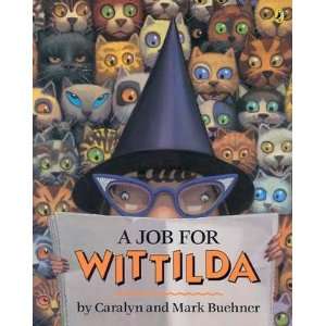   JOB FOR WITTILDA  OS] Caralyn(Author) ; Buehner, Mark(Illustrator