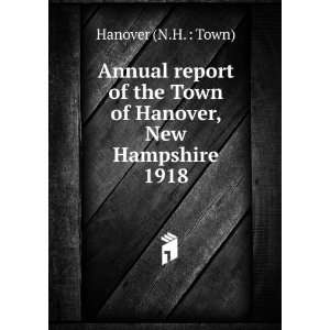   the Town of Hanover, New Hampshire. 1918 Hanover (N.H.  Town) Books