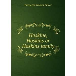  Hoskine, Hoskins or Haskins family Ebenezer Weaver Peirce Books