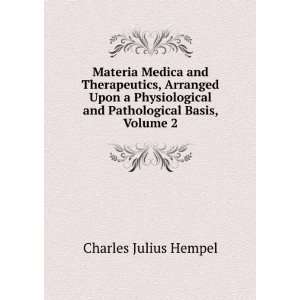   and Pathological Basis, Volume 2: Charles Julius Hempel: Books