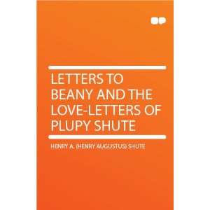   Love letters of Plupy Shute Henry A. (Henry Augustus) Shute Books
