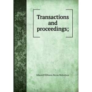   Transactions and proceedings; Edward Williams Byron Nicholson Books