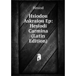    Hsiodou Askraiou Ep Hesiodi Carmina (Latin Edition) Hesiod Books