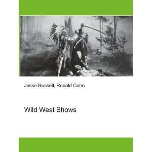  Wild West Shows: Ronald Cohn Jesse Russell: Books