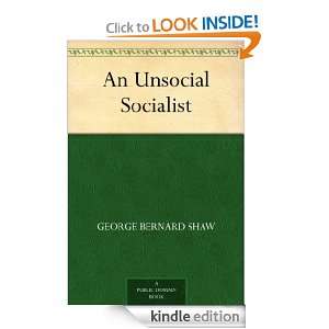 An Unsocial Socialist George Bernard Shaw  Kindle Store