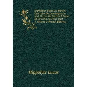   Au Para, Part 1,Â volume 2 (French Edition) Hippolyte Lucas Books