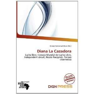    Diana La Cazadora (9786200471116): Kristen Nehemiah Horst: Books