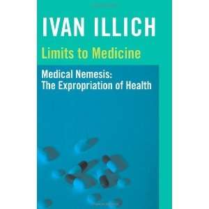   Nemesis, the Expropriation of Health [Paperback] Ivan Illich Books