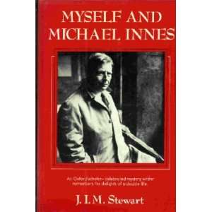    Myself and Michael Innes Michael as Stewart, J. I. M. Innes Books