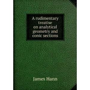  treatise on analytical geometry and conic sections James Hann Books