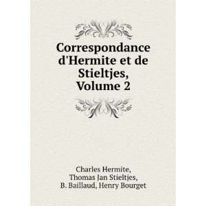  Correspondance dHermite et de Stieltjes, Volume 2 Thomas Jan 