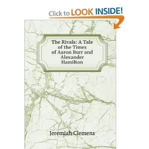   the Times of Aaron Burr, and Alexander Hamilton. JERE CLEMENS Books