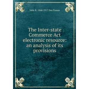    an analysis of its provisions John R. 1844 1917 Dos Passos Books