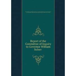 of Inquiry to Governor William Sulzer . New York (State), John Nelson 
