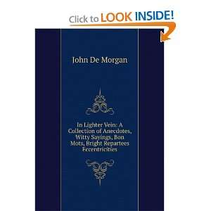   , Bon Mots, Bright Repartees Eccentricities John De Morgan Books