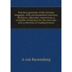  German language, with conversational exercises, dialogues, idiomatic 