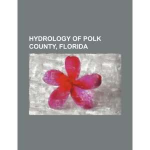  Hydrology of Polk County, Florida (9781234565077) U.S 