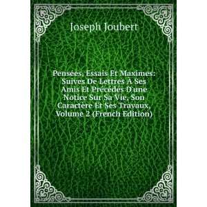   ¨re Et Ses Travaux, Volume 2 (French Edition): Joseph Joubert: Books