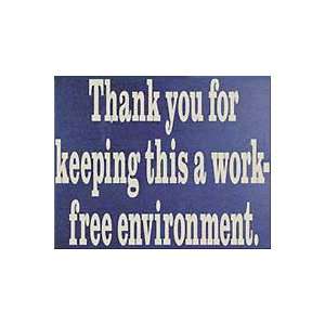   For Keeping This A Work Free Environment Wooden Sign
