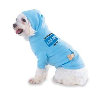  YOUVE NEVER MET A LAB TECH LIKE ME Hooded (Hoody) T 