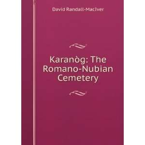   KaranÃ²g The Romano Nubian Cemetery David Randall MacIver Books
