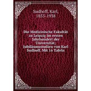   JubilÃ¤umsstudien von Karl Sudhoff. Mit 16 Tafeln Karl, 1853