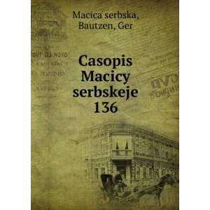  Casopis Macicy serbskeje. 136 Bautzen, Ger Macica serbska 