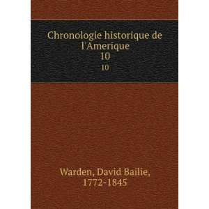   de lAmerique. 10 David Bailie, 1772 1845 Warden  Books