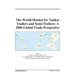 The World Market for Tanker Trailers and Semi Trailers A 2006 Global 