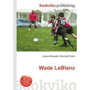 Wade LeBlanc Ronald Cohn Jesse Russell  Books