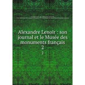 Alexandre Lenoir  son journal et le MusÃ©e des monuments franÃ 