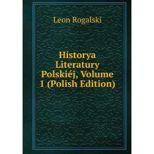   PolskiÃ©j, Volume 1 (Polish Edition) Leon Rogalski Books