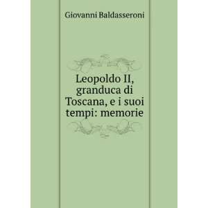  Leopoldo Ii, Granduca Di Toscana, E I Suoi Tempi Memorie 