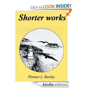 Selection of Florence L. Barclays Shorter Works: Florence L 