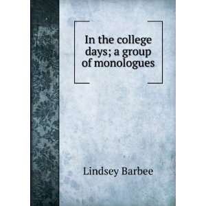  In the college days; a group of monologues Lindsey Barbee Books