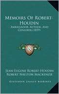 Memoirs Of Robert Houdin: Jean Eugene Robert Houdin