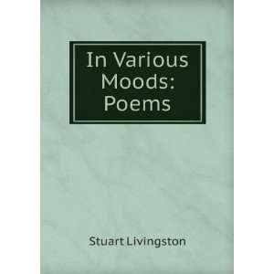  In Various Moods Poems Stuart Livingston Books