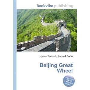  Beijing Great Wheel: Ronald Cohn Jesse Russell: Books