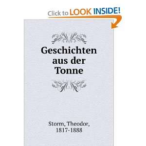  Geschichten aus der Tonne: Theodor, 1817 1888 Storm: Books