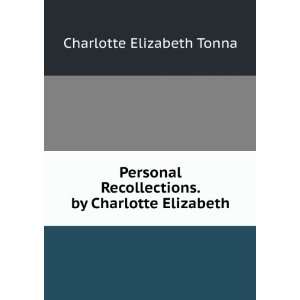   . by Charlotte Elizabeth Charlotte Elizabeth Tonna Books